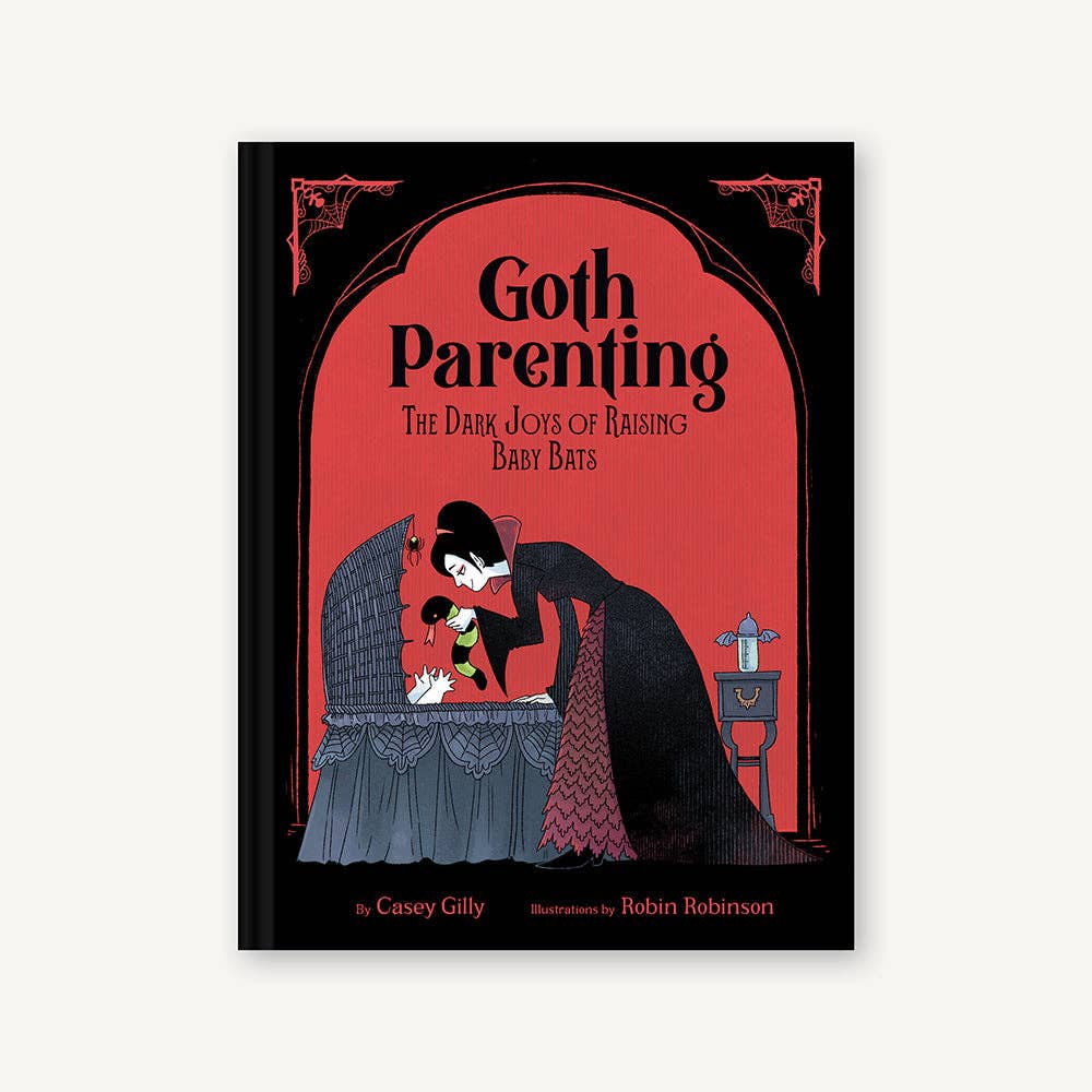 Chronicle Books - Goth Parenting by Casey Gilly and Robin Robinson