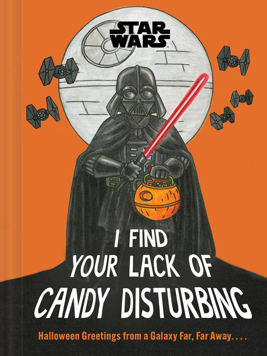 Chronicle Books - Star Wars: I Find Your Lack of Candy Disturbing