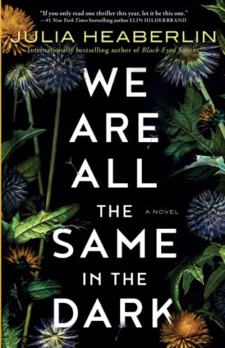 We Are All The Same in the Dark by Julia Heaberlin