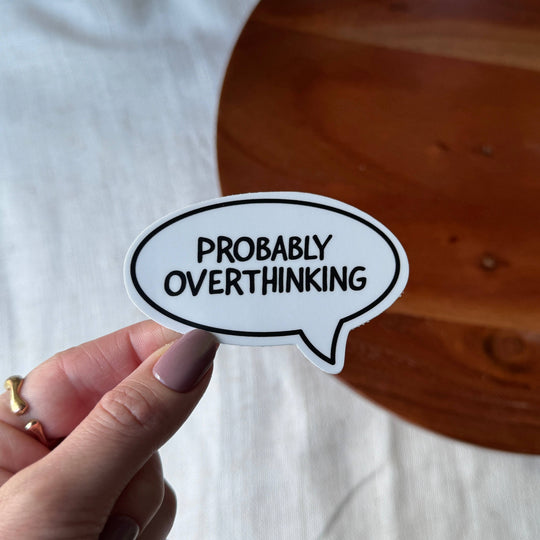 Big Moods - Probably Overthinking Speech Bubble Sticker