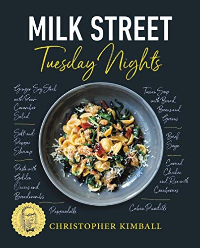 Milk Street: Tuesday Nights: More than 200 Simple Weeknight Suppers that Deliver Bold Flavor, Fast - by Christopher Kimball