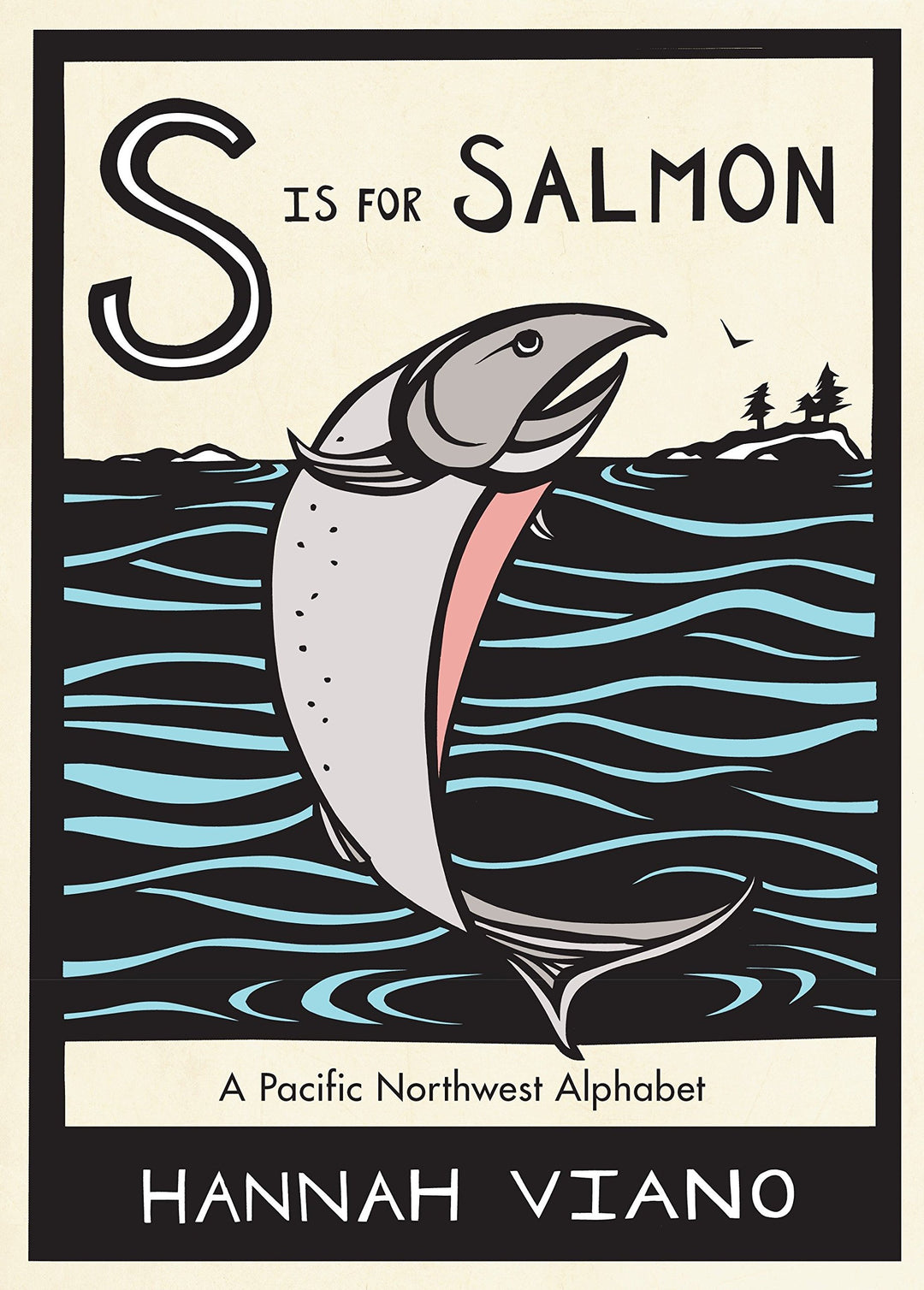 S Is for Salmon: A Pacific Northwest Alphabet - by Hannah Viano