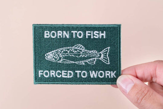 Field Trip Threads - Born to Fish, Forced to Work Patch Embroidered Iron-On 