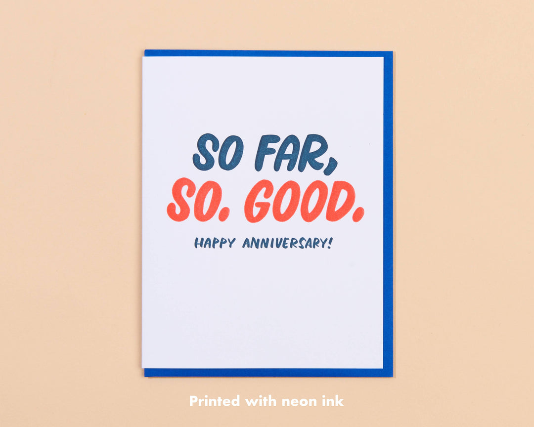 And Here We Are - Letterpress Anniversary Card—So Far, So Good (Modern, Bold)