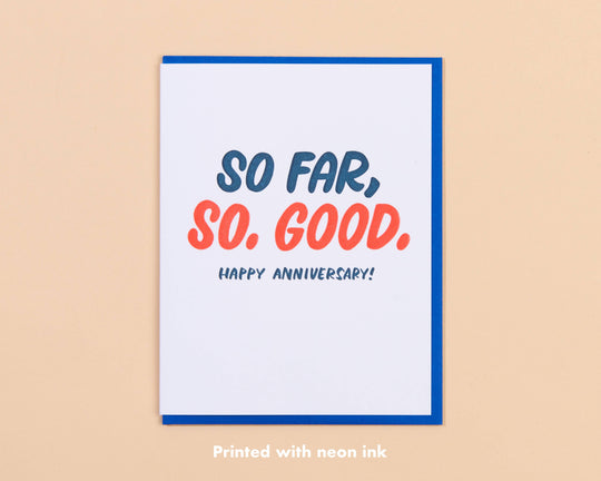 And Here We Are - Letterpress Anniversary Card—So Far, So Good (Modern, Bold)