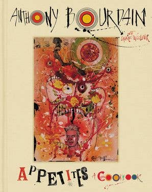 HarperCollins - Appetites : A Cookbook : Anthony Bourdain