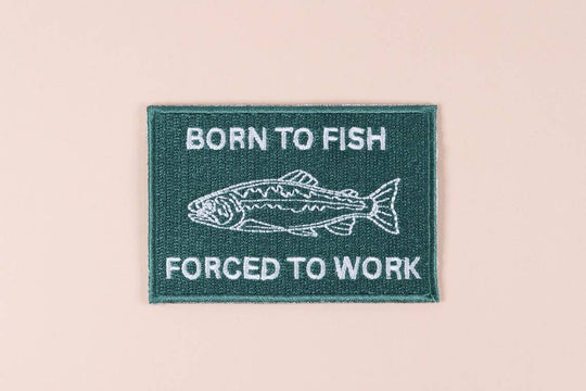 Field Trip Threads - Born to Fish, Forced to Work Patch Embroidered Iron-On 